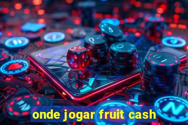 onde jogar fruit cash